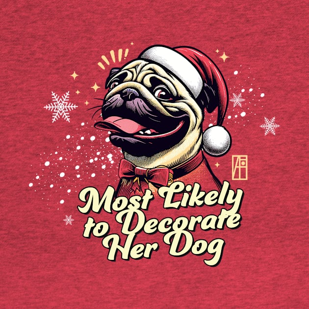 Most Likely to Decorate Her Dog - Family Christmas - Cute Dog by ArtProjectShop